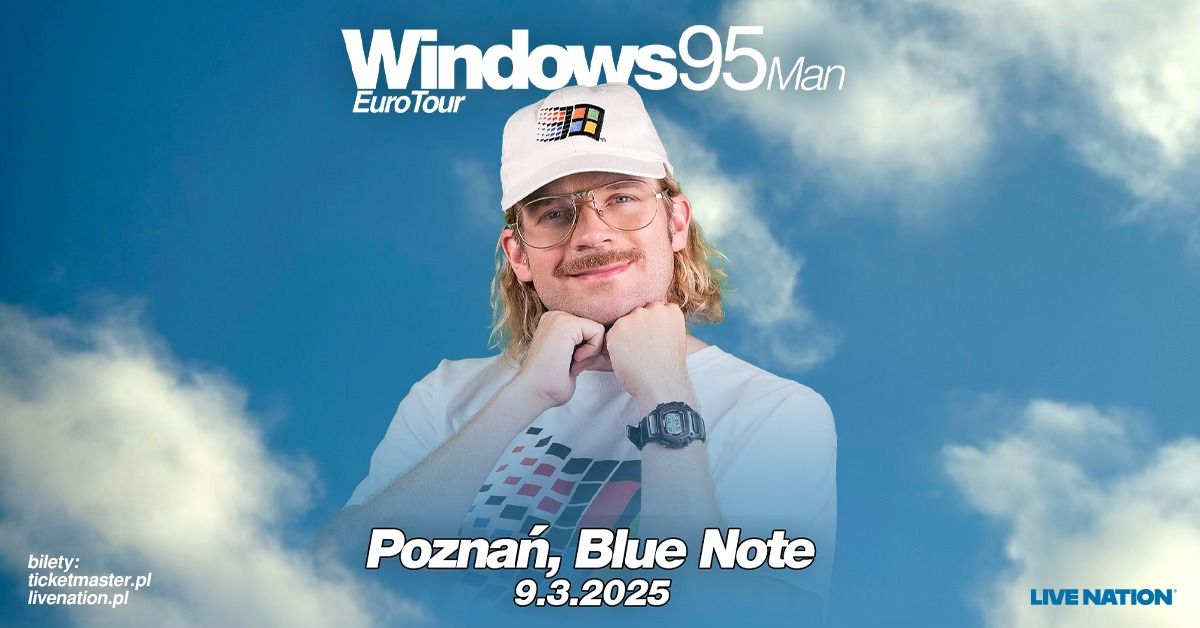 Windows95Man - EuroTour - Official Event, 9.03.2025, Blue Note Pozna\u0144