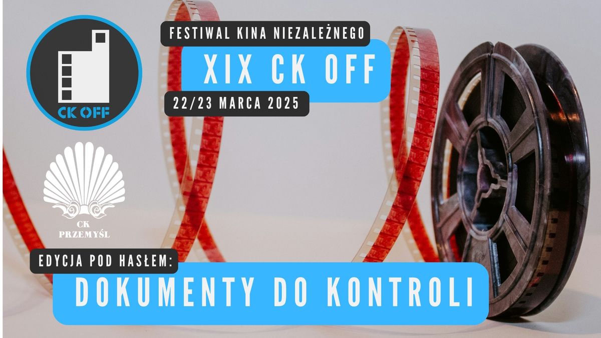 XIX Festiwal Kina Niezale\u017cnego CK OFF - DOKUMENTY DO KONTROLI