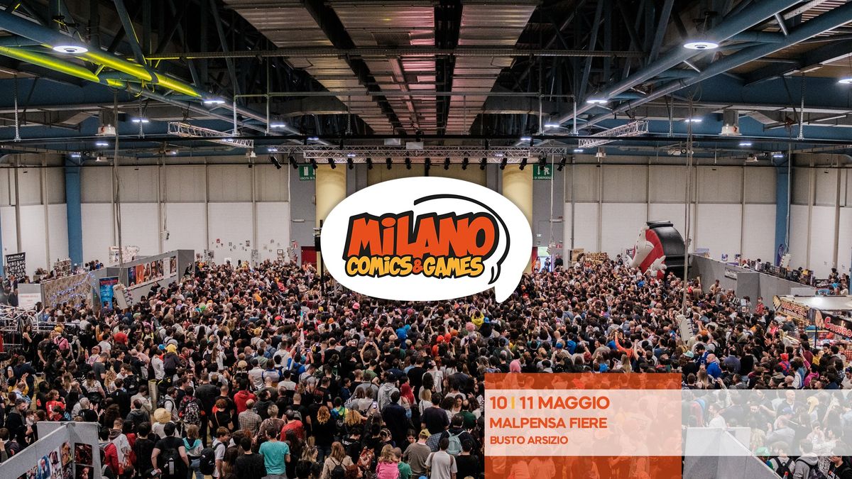 Milano Comics and Games 10 - 11 maggio 2025