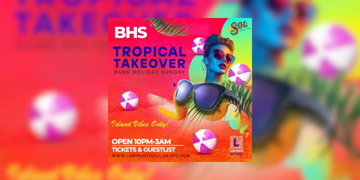Tropical Takeover \u2013 Bank Holiday Special 