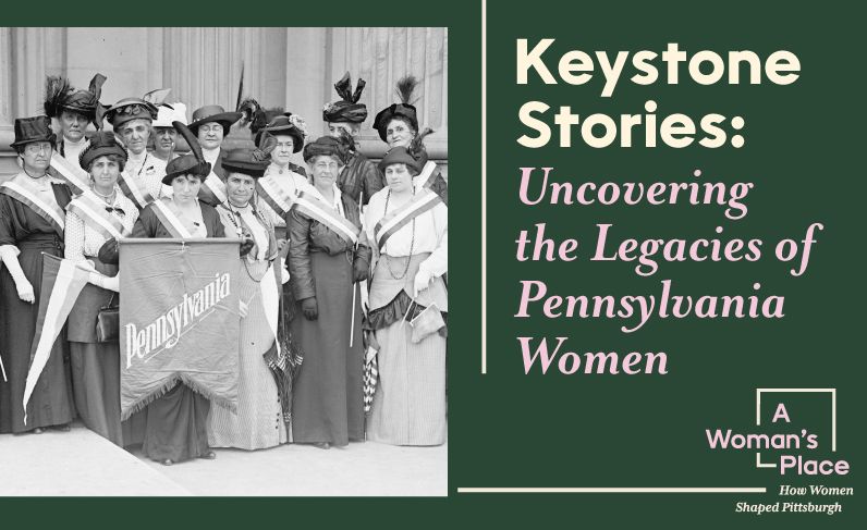 Keystone Stories: Uncovering the Legacies of Pennsylvania Women