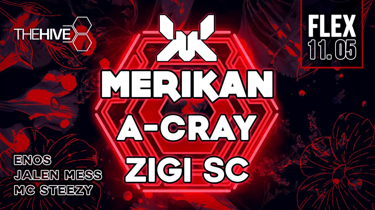The HIVE presents: Merikan, A-Cray and Zigi SC