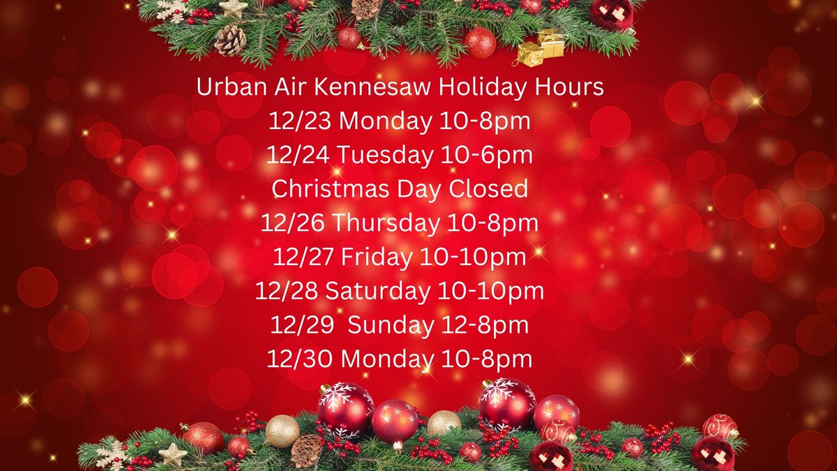 \ud83c\udf85\ud83c\udf81Urban Air Kennesaw's Holiday Schedule\ud83c\udf84\u26c4