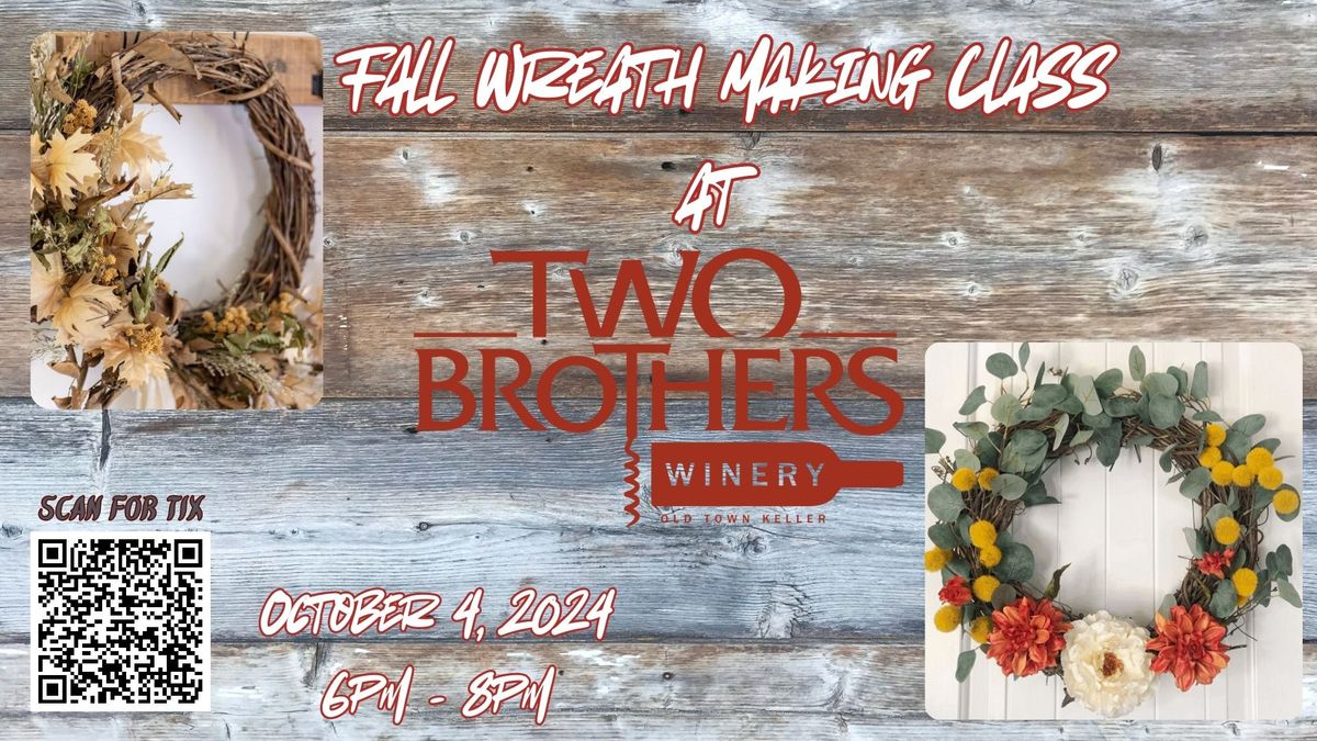 Fall Wreath Making Class with Plant & Sip at Two Brothers Winery