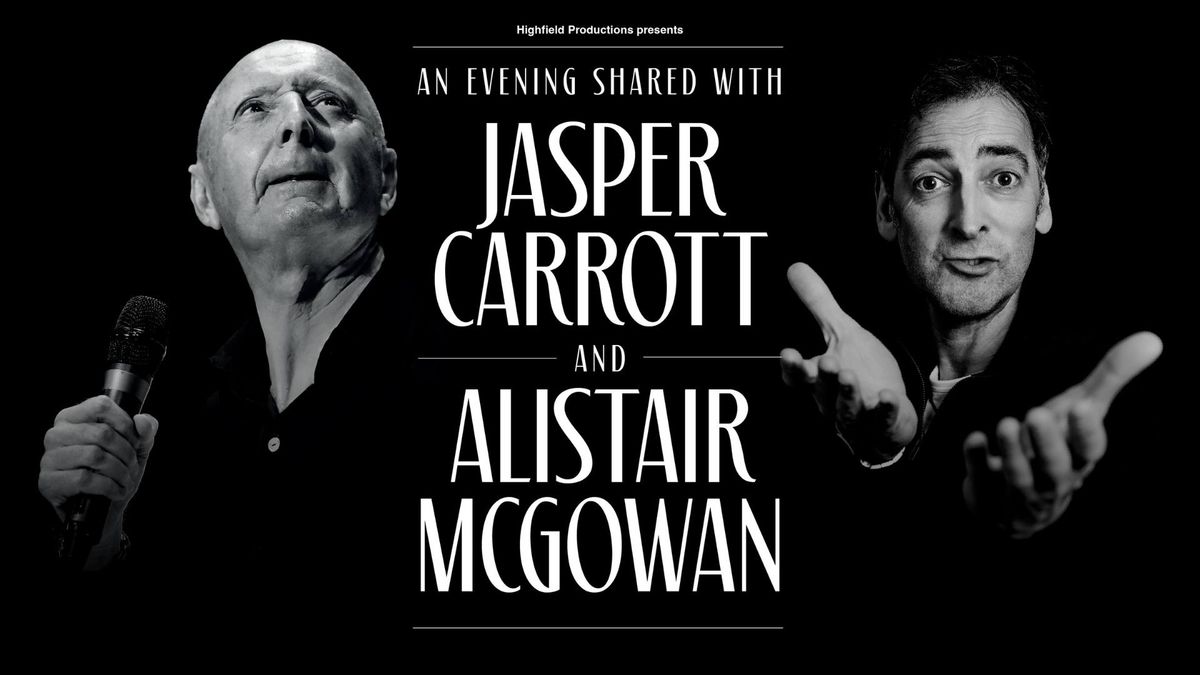 An Evening With Jasper Carrott & Alistair McGowan