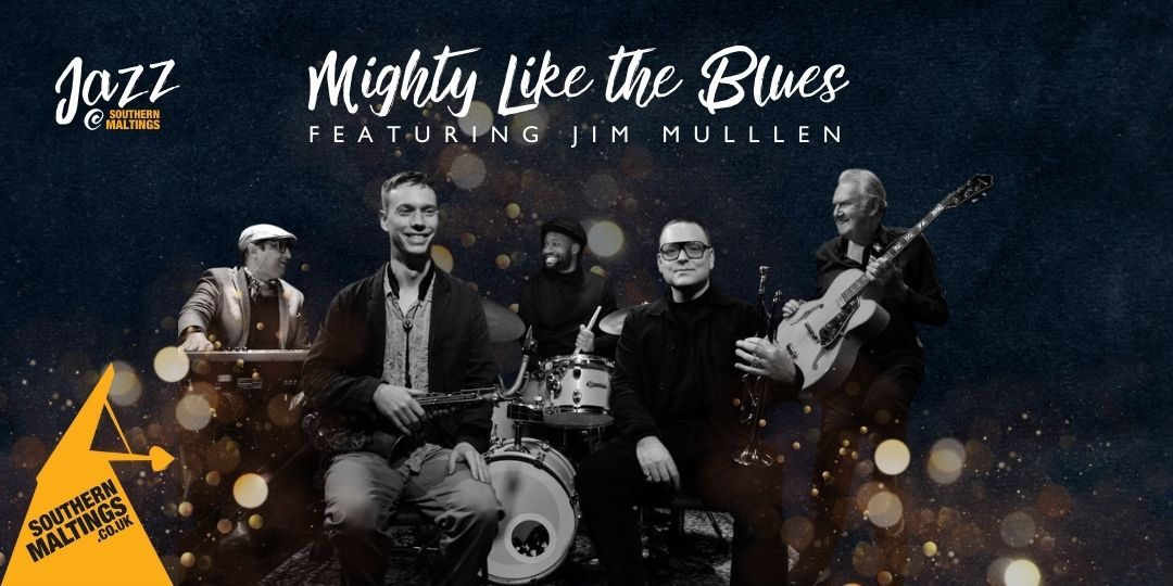 Jazz at Southern Maltings \u2013 Mighty Like the Blues featuring Jim Mulllen