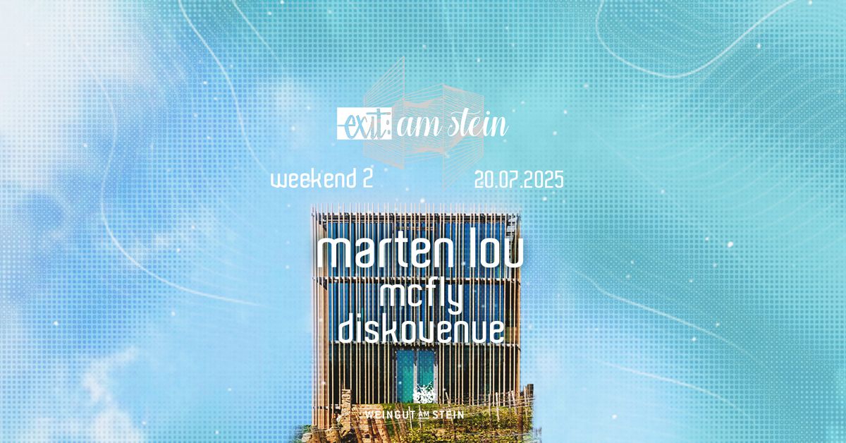 exit: am Stein | weekend 2 w\/ MARTEN LOU