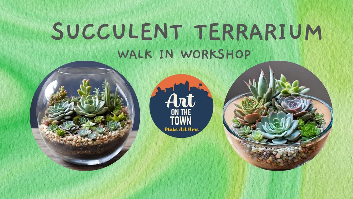 Succulent Terrarium Walk in Workshop