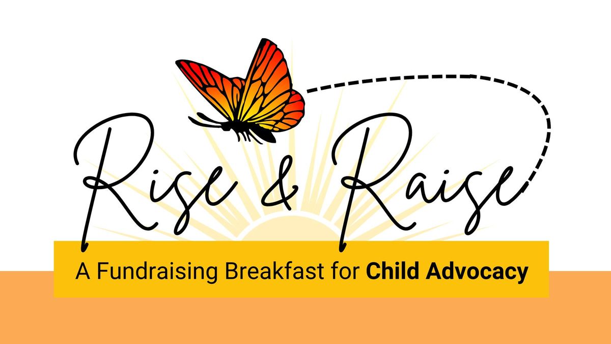 Rise & Raise: A Fundraising Breakfast for Child Advocacy