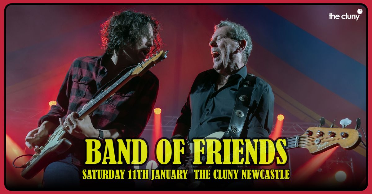 BAND OF FRIENDS \/\/ The Cluny Newcastle