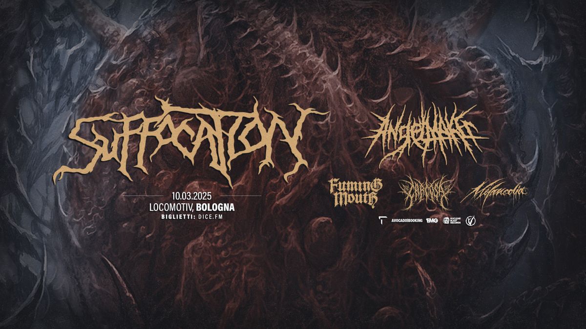 SUFFOCATION + ANGELMAKER + FUMING MOUTH & more @ LOCOMOTIV, BOLOGNA