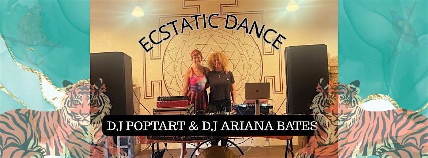 Ecstatic Dance -DJ Pop-Tart &  DJ Ariana Bates