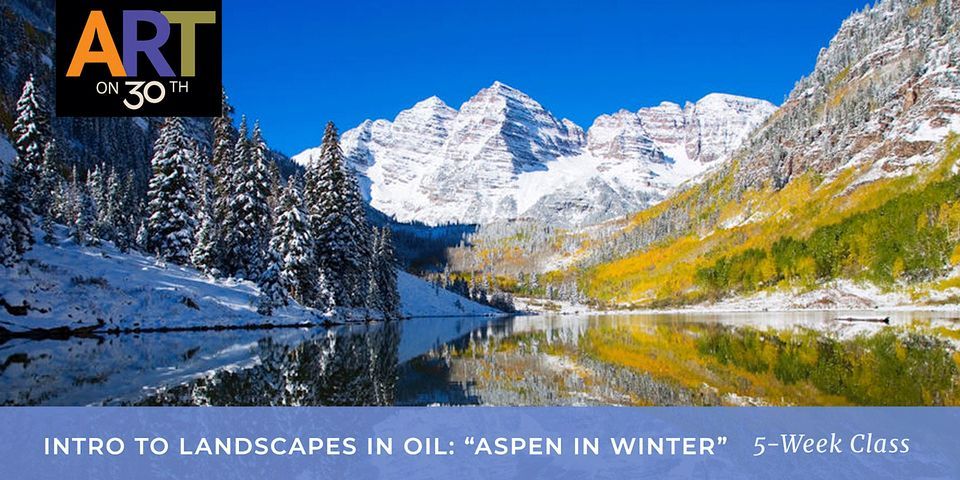 TUE PM - Intro to Landscape Oil Painting: "Aspen in Winter"