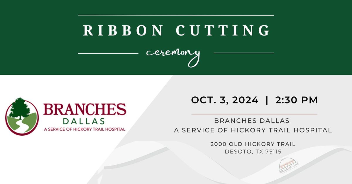 Ribbon Cutting: Branches Dallas - A Service of Hickory Trail Hospital