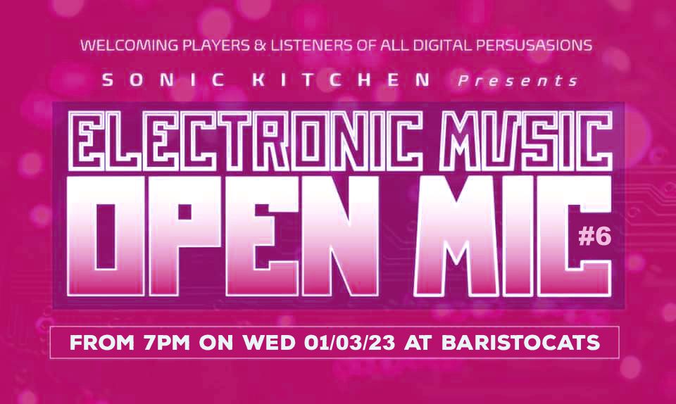 ELECTRONIC MUSIC OPEN MIC #6