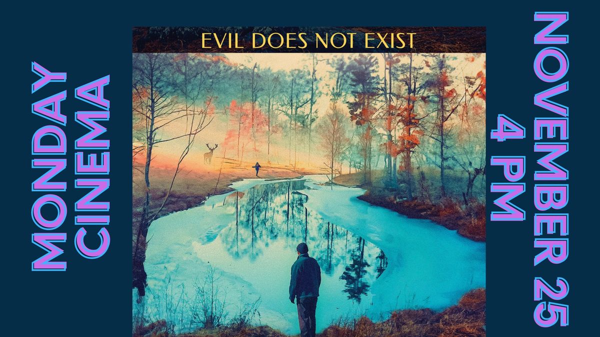 Monday Cinema - Evil Does Not Exist