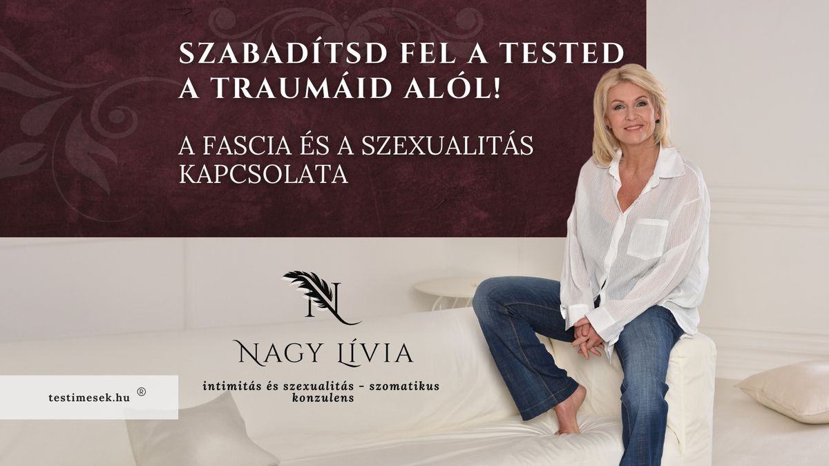 Szabad\u00edtsd fel a tested a traum\u00e1id al\u00f3l - a fascia \u00e9s a szexualit\u00e1s kapcsolata