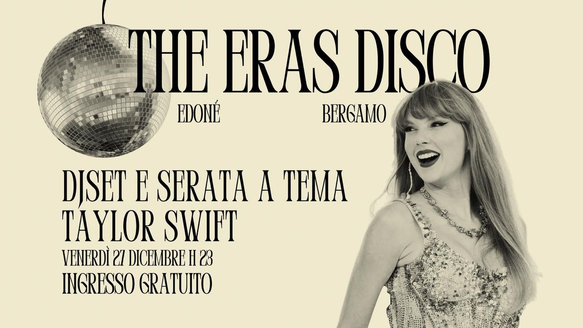 The Eras Disco - dj set a tema TAYLOR SWIFT! All'Edon\u00e9!