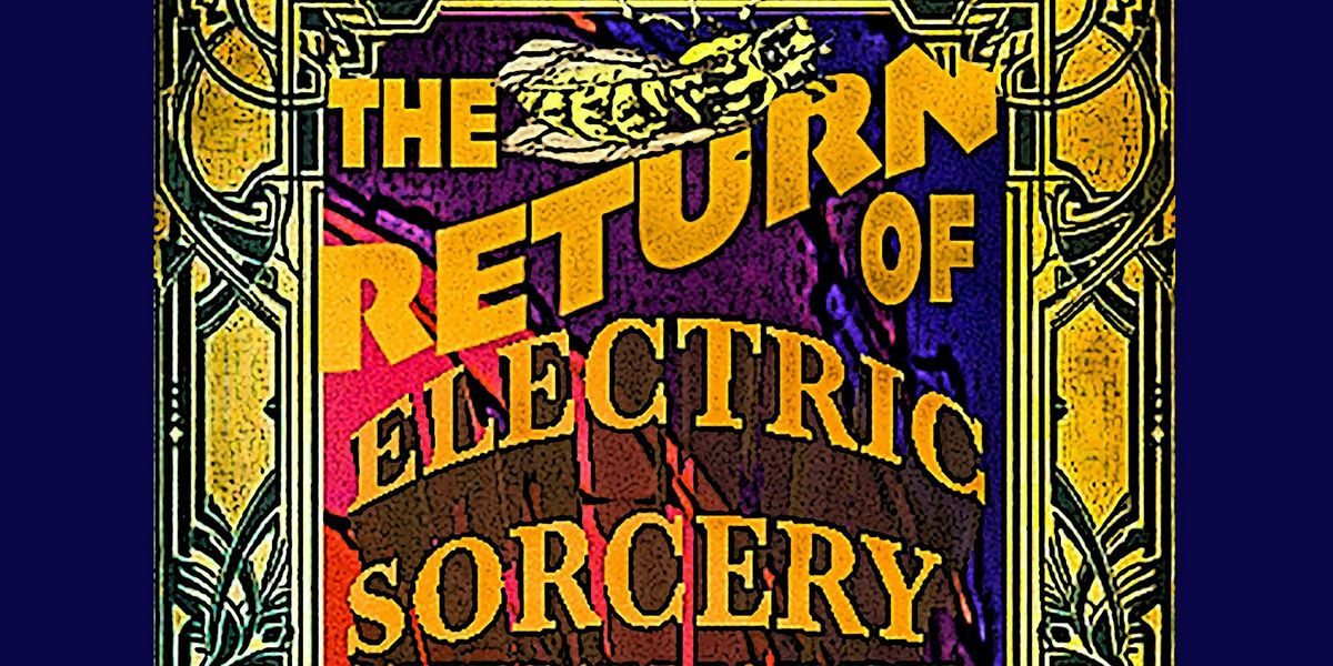 The Return of Electric Sorcery