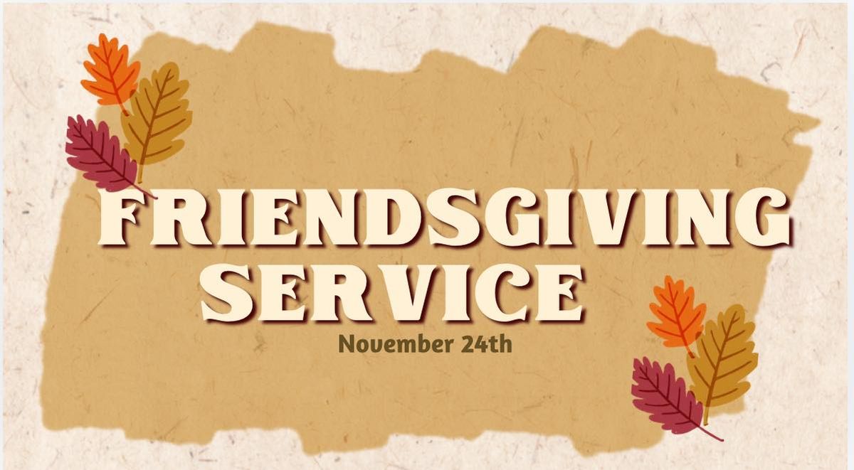 Friendsgiving Service \ud83c\udf41\ud83e\udd6e