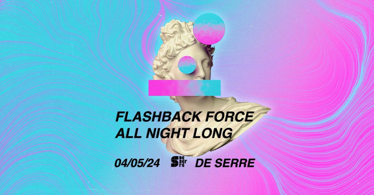 Flashback Force | All Night Long | De Serre Hasselt