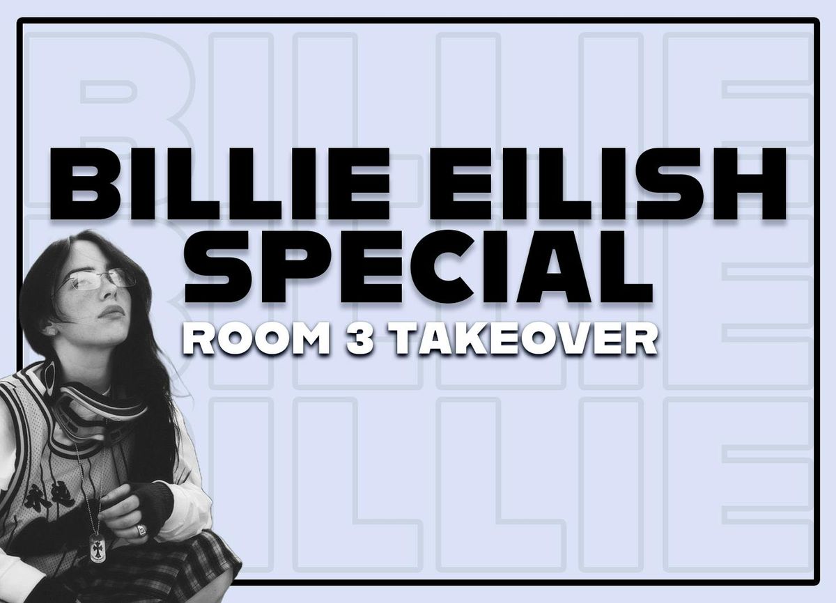 Billie Eilish Special \u2013 Room 3 Takeover at SONIC Saturday