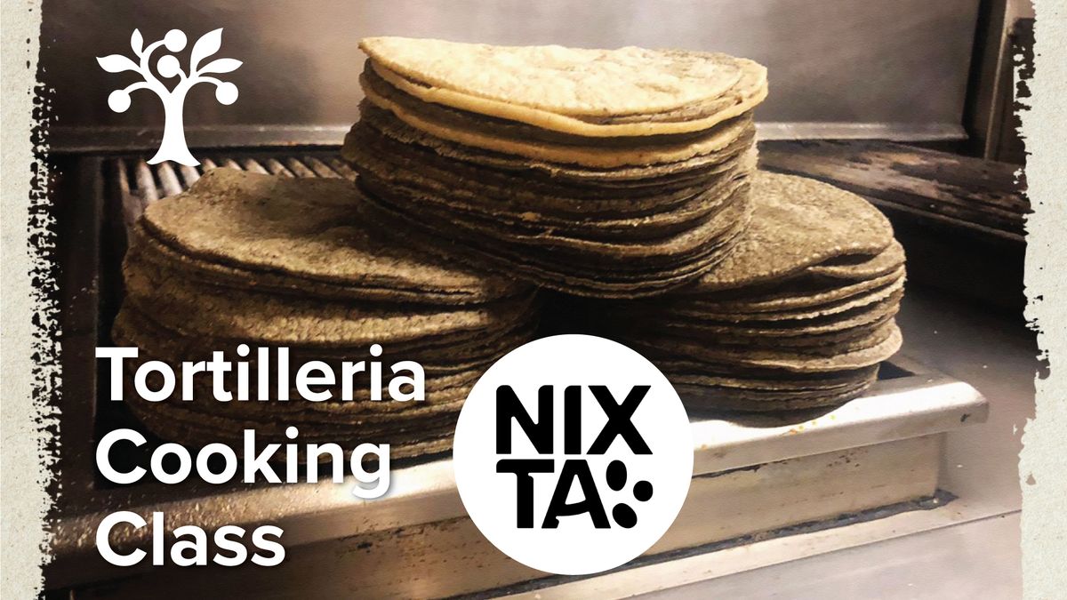 Nixta Tortilleria Cooking Class