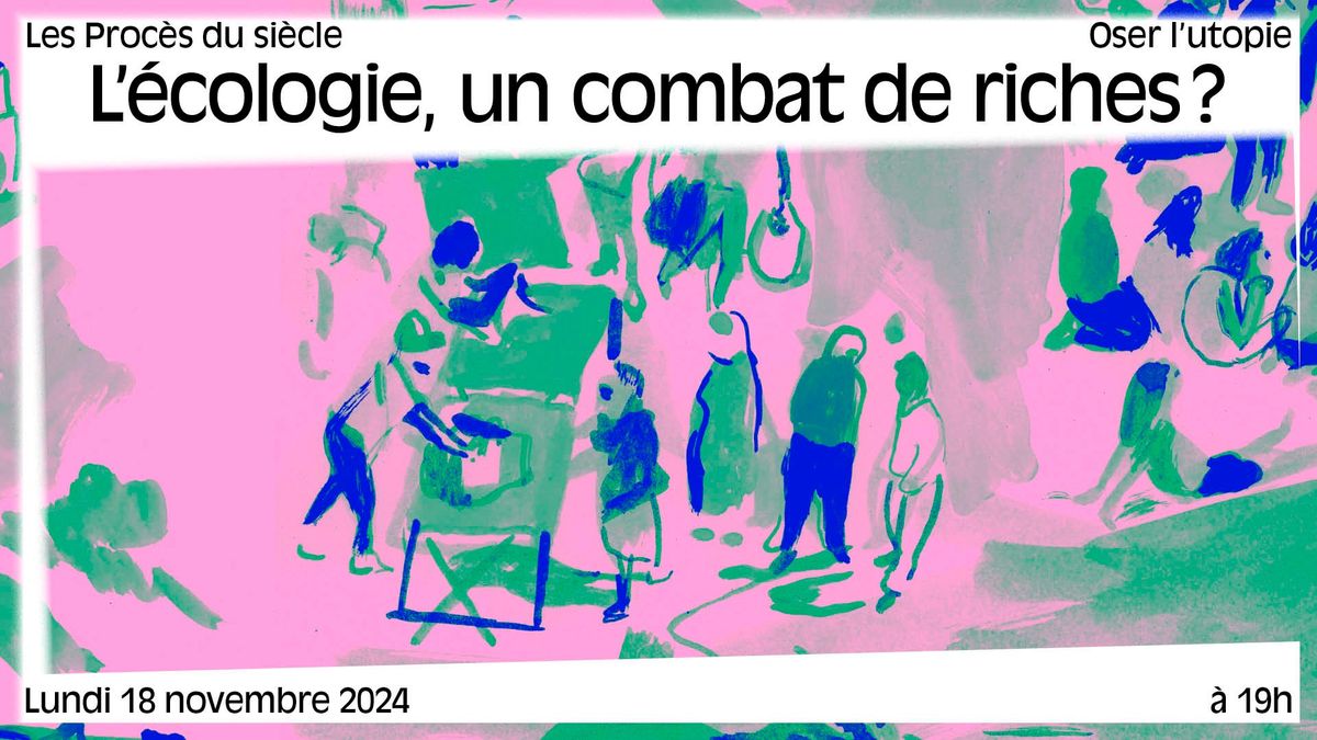 L\u2019\u00e9cologie, un combat de riches ? | Les Proc\u00e8s du si\u00e8cle \u2013 saison 4