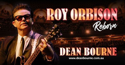 Roy Orbison "Reborn" starring Dean Bourne - Dublin IRE