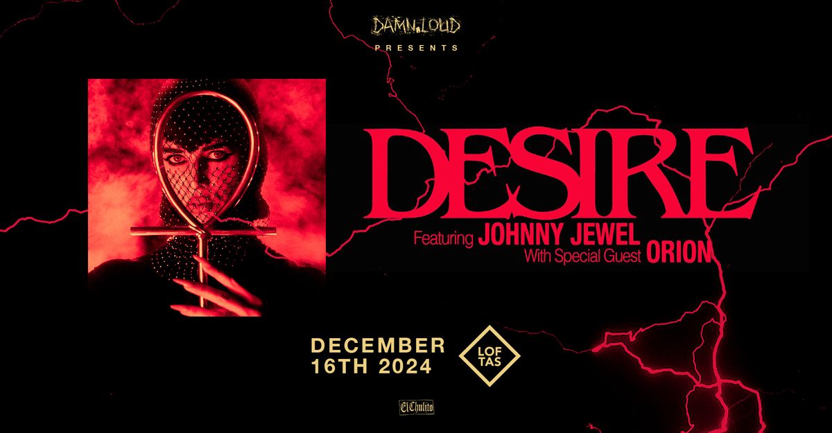 Desire (CA) + Orion (US) \u2022 12.16 \u2022 LOFTAS