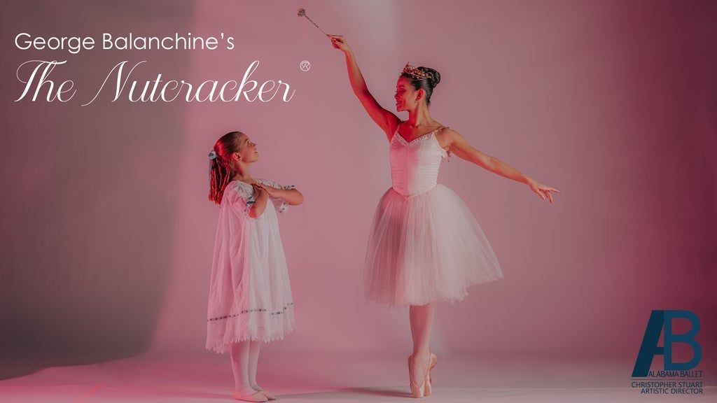 Alabama Ballet Presents George Balanchine's The Nutcracker: (with ASO)