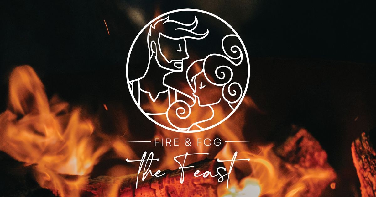 FIRE & FOG | The Feast
