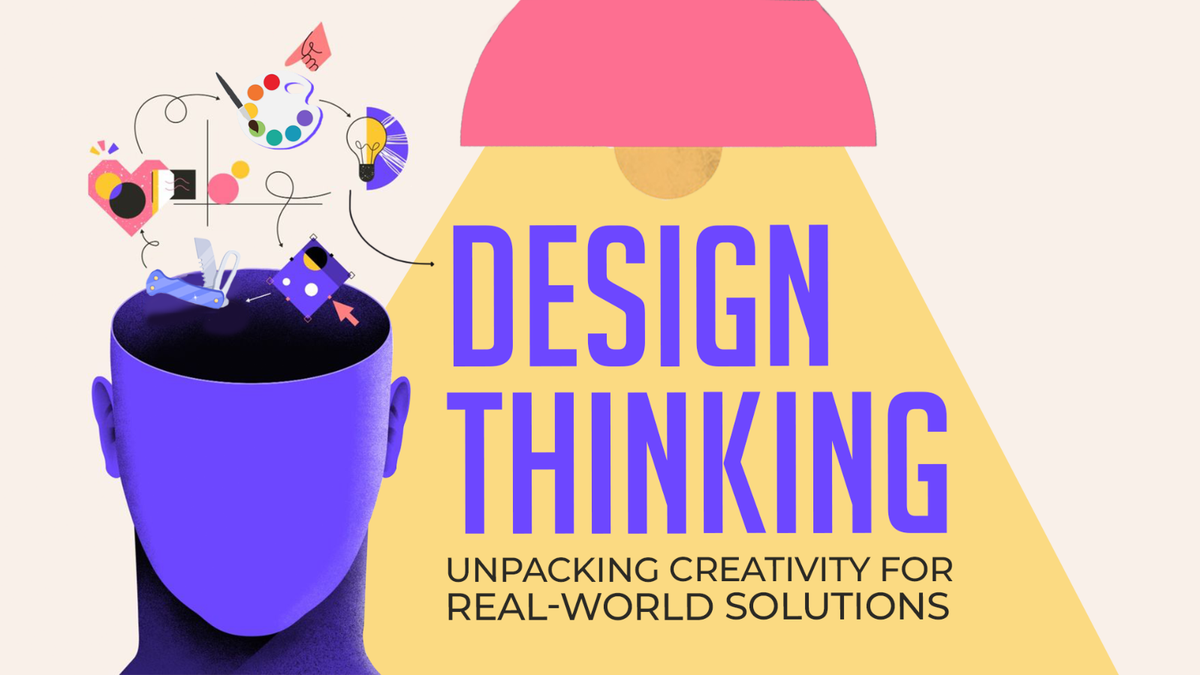 Design Thinking: Unpacking Creativity for Real-World Solutions