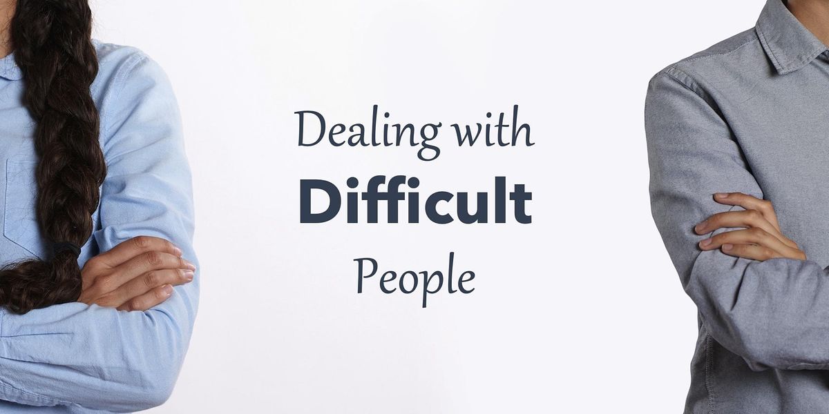 Dealing with Difficult People - Live-Streamed Monday Evening Class Series