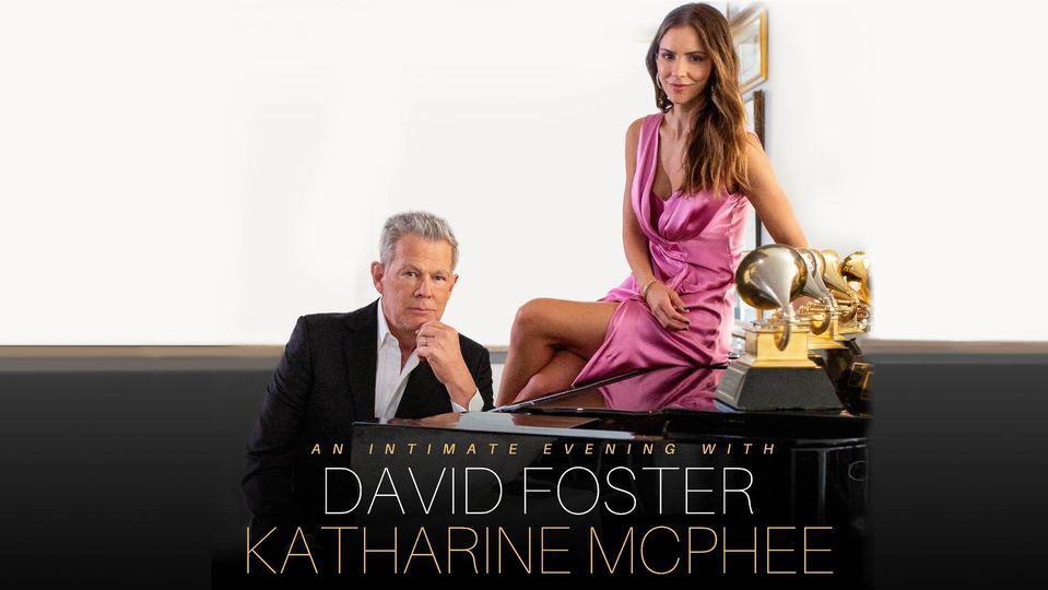 An Intimate Evening With David Foster & Katharine McPhee