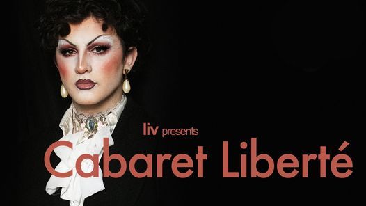 NAC Homecoming presents Cabaret Libert\u00e9