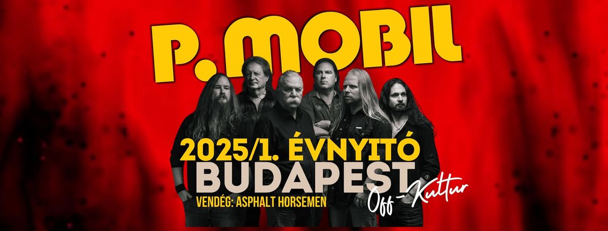 P.Mobil \u00c9vnyit\u00f3 Klub Koncert  Budapest - Vend\u00e9g : Asphalt Horsemen