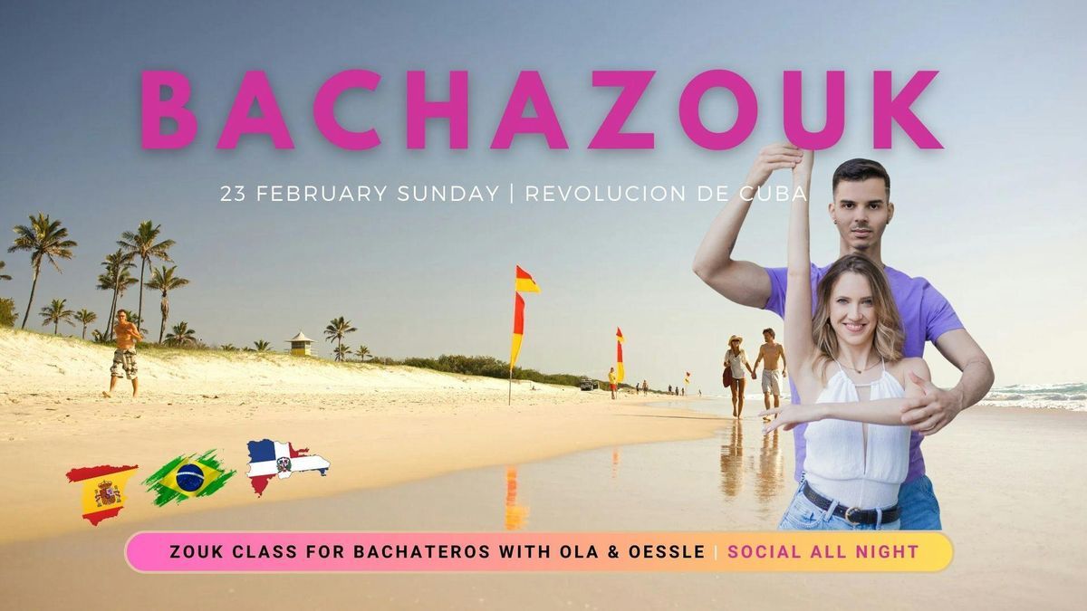 BACHAZOUK MANCHESTER with Ola and Oessle - Sunday 23rd February | Revolucion de Cuba 