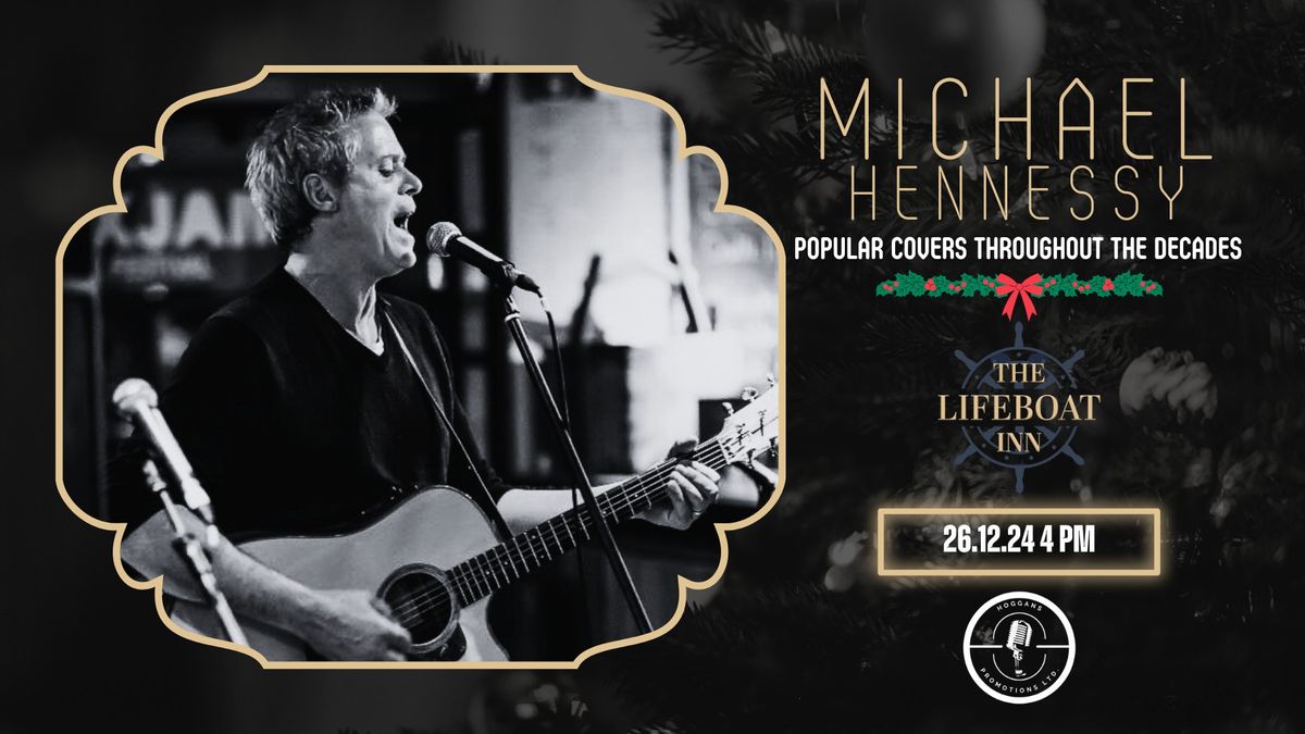 Michael Hennessy \/\/ Boxing Day Music \/\/ Free Entry \/\/ The Lifeboat Inn