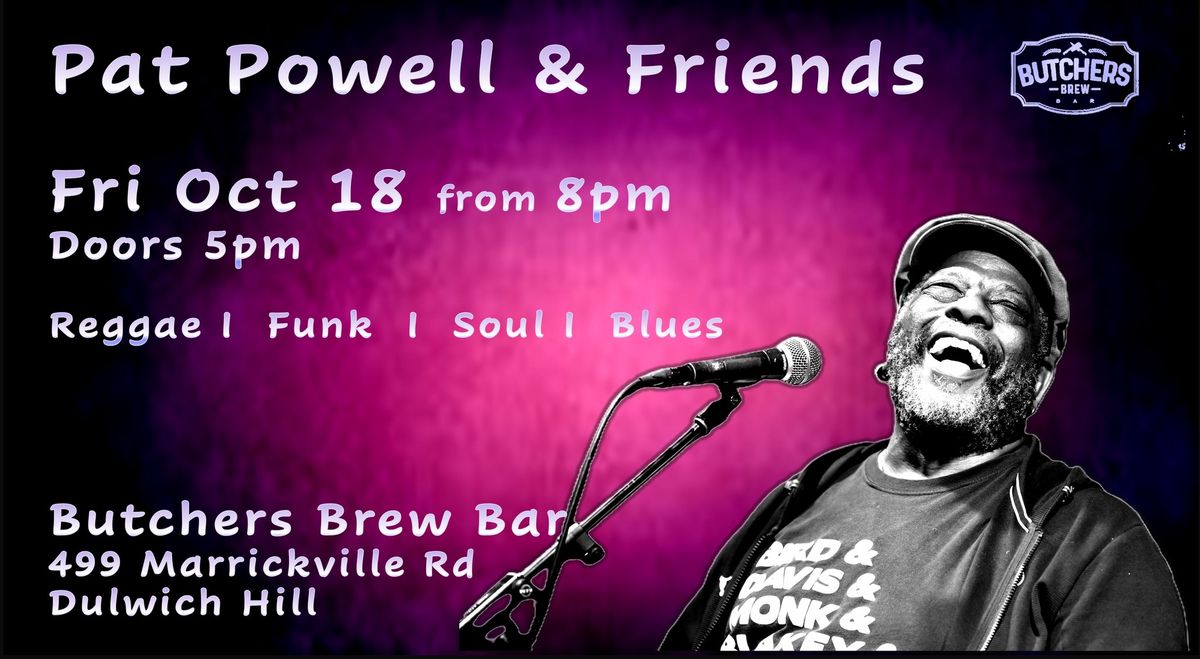 PAT POWELL & FRIENDS - LIVE AT BUTCHERS BREW BAR!