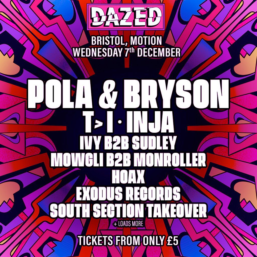 Dazed: Bristol Warehouse Rave w/ Pola & Bryson, T>I, Inja Tickets ...