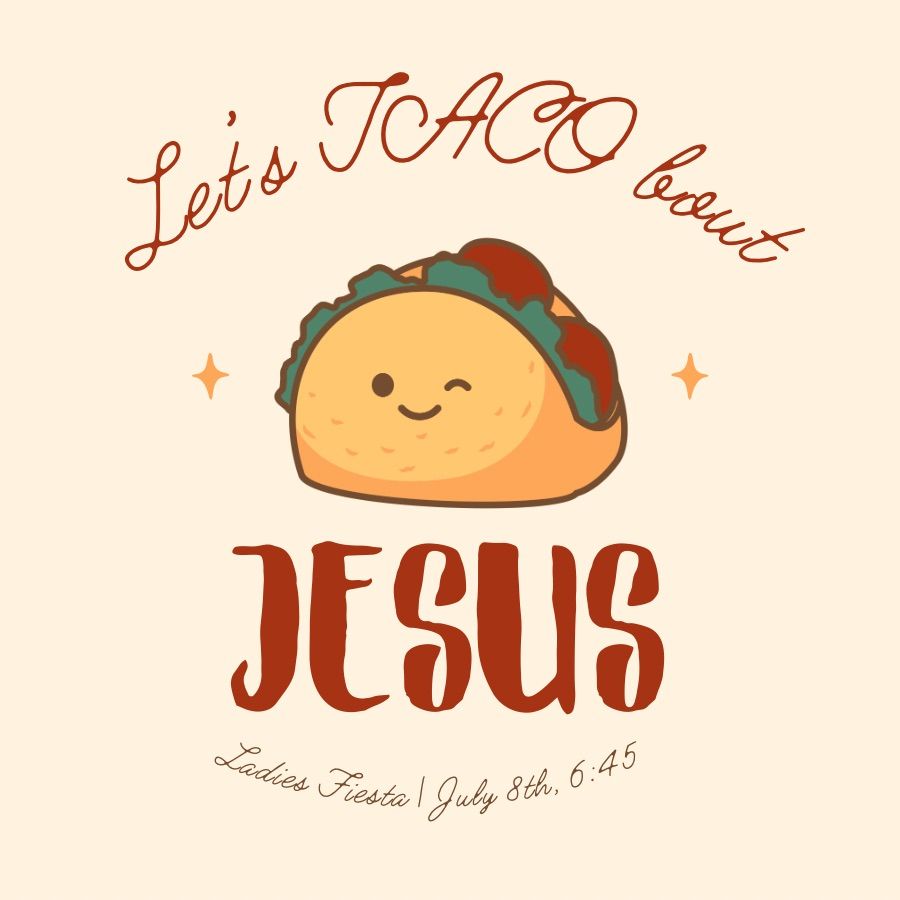 Ladies Fiesta - Let\u2019s Taco \u2018bout Jesus \ud83c\udf2e 