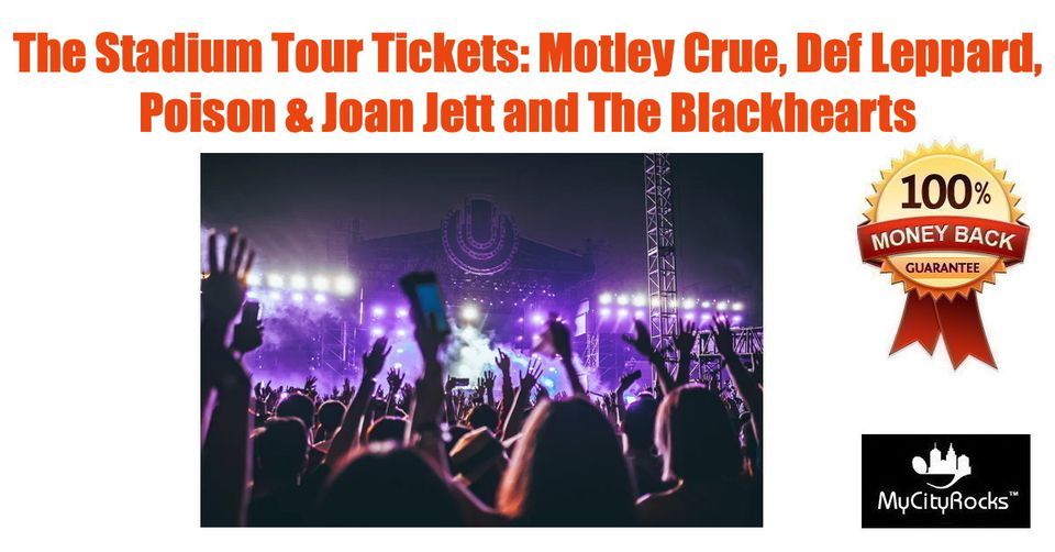 The Stadium Tour Motley Crue, Def Leppard, Poison Joan Jett Tickets Orlando FL Camping World Stadium