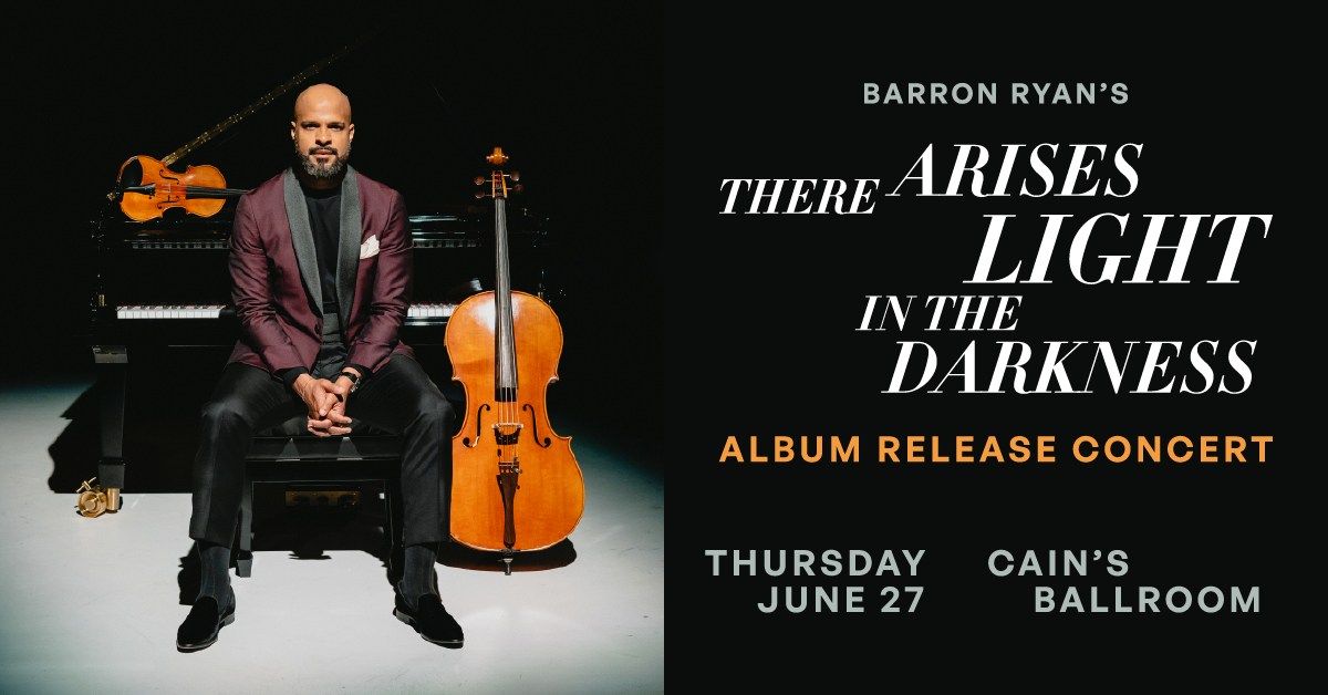 Barron Ryan's 'There Arises Light In The Darkness' Album Release Concert