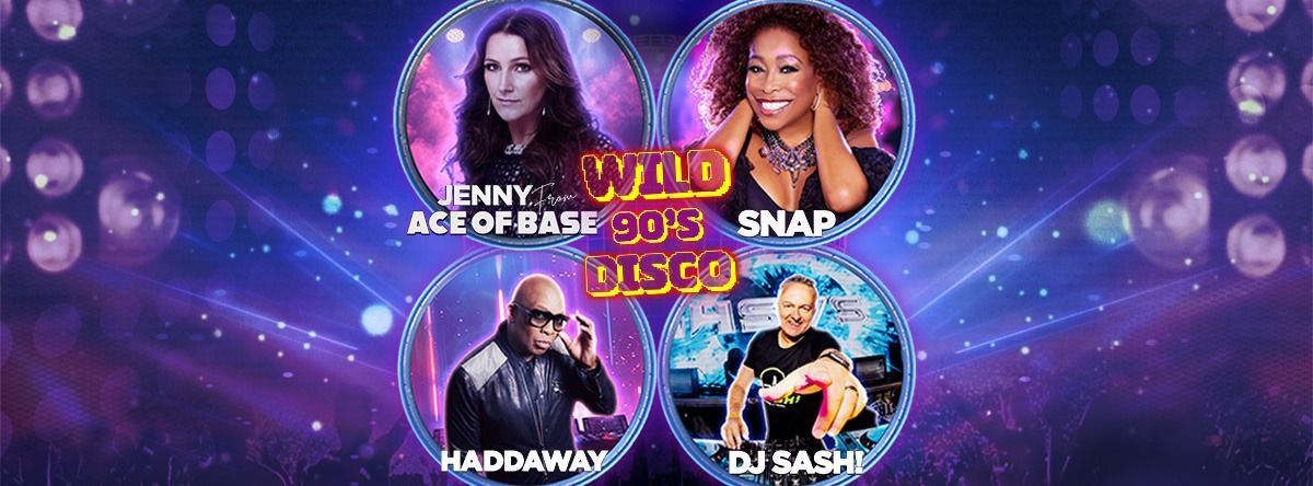 WILD 90s DISCO 2024 - TORONTO - ACE OF BASE - SNAP  - DJ SASH! - HADDAWAY!