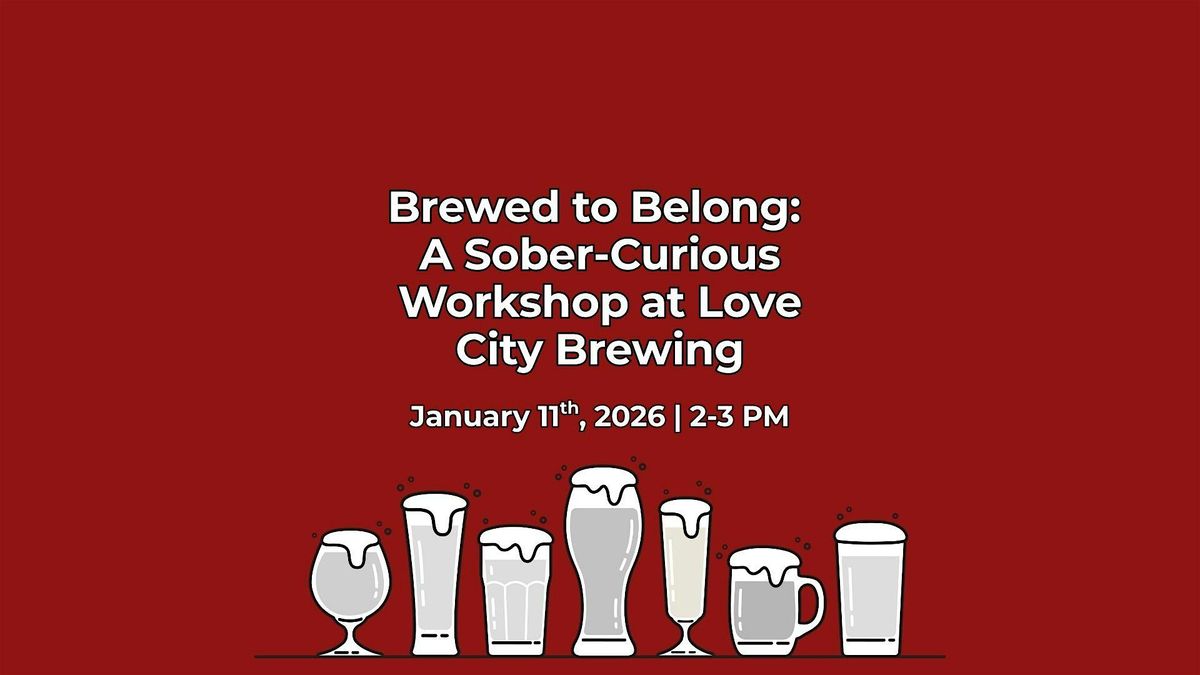 Brewed to Belong: A Sober-Curious Workshop at Love City