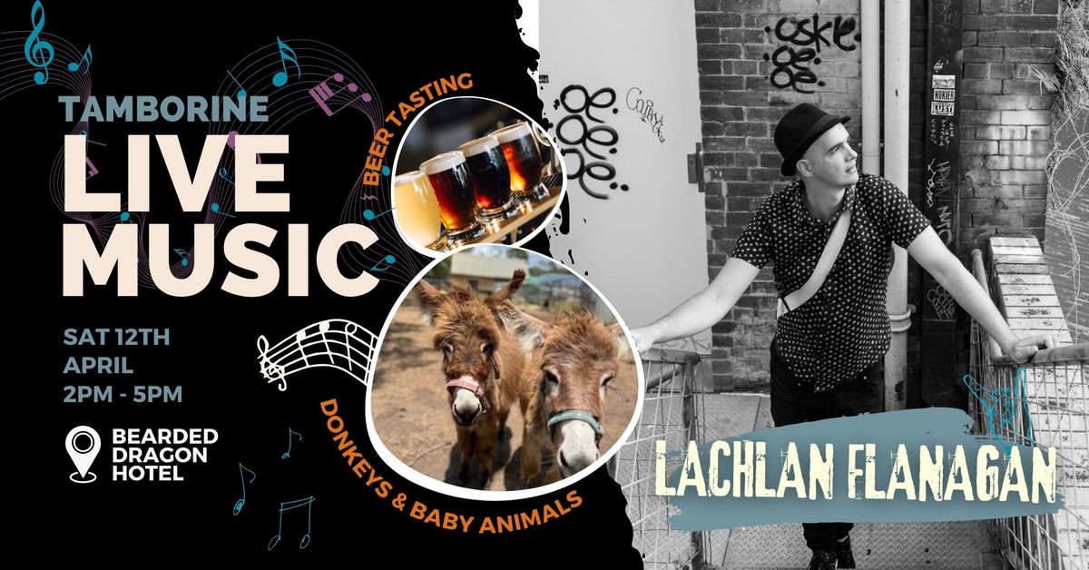 Lachlan Flanagan Live Pub Classics! Meet our adorable donkeys, alpacas and enjoy ALL DAY DINING! 