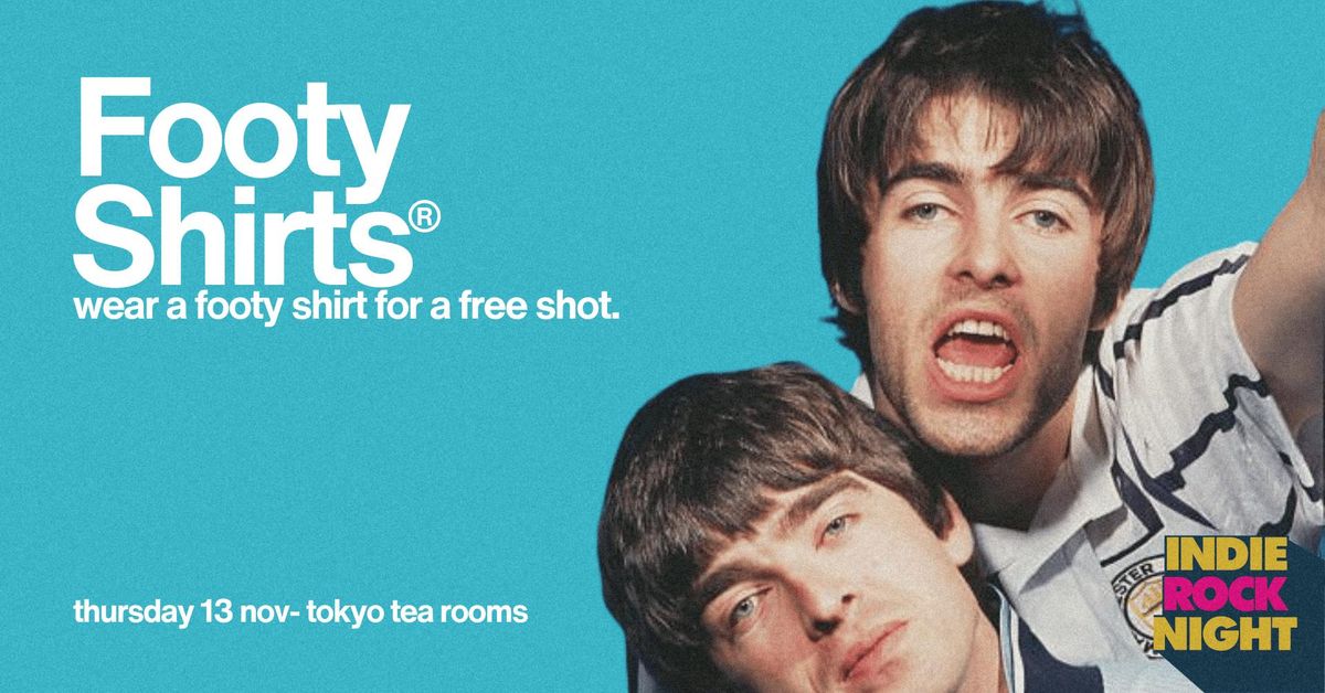 Indie Rock Night \u2219 FOOTY SHIRTS *10 \u00a33 TICKETS LEFT*