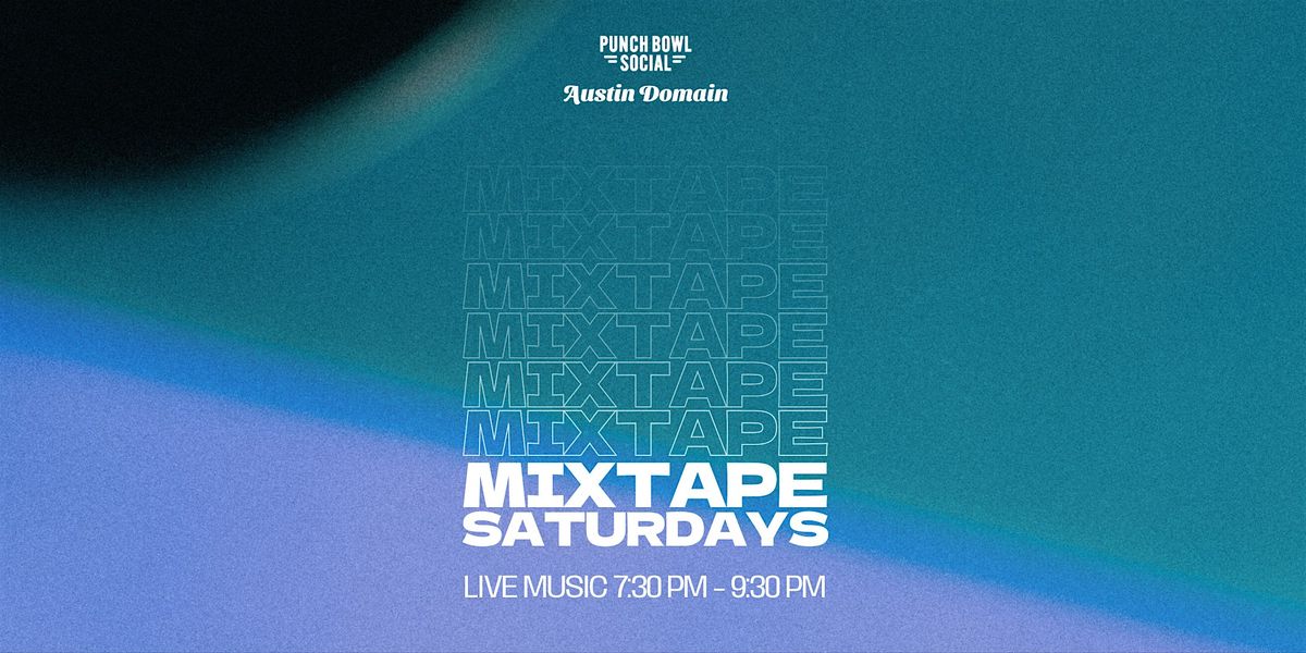 Austin, TX Domain - Mixtape Saturdays @ Punch Bowl Social