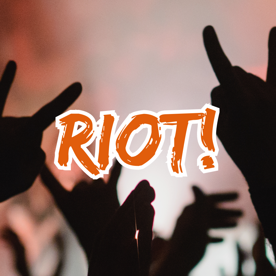 Riot! 